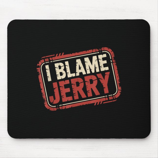 Tapis De Souris Je blâme jerry  (Devant)