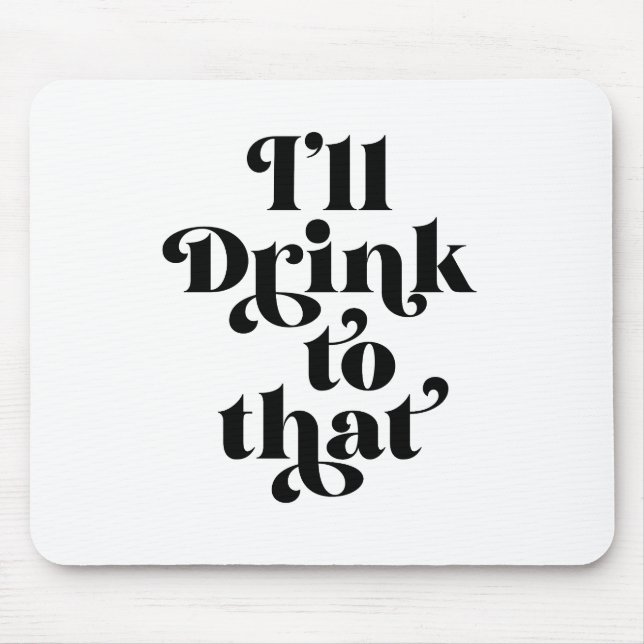 Tapis De Souris Je boirai à ça (Devant)