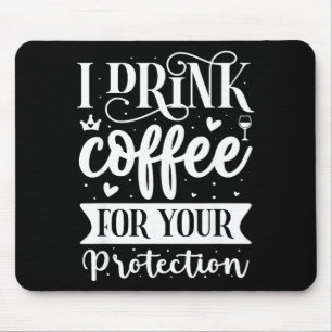 Tapis De Souris Je bois du café pour votre protection 