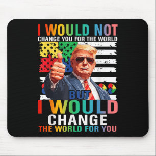 Tapis De Souris Je Changerais Le Monde Pour Vous Trump Autisme Usa