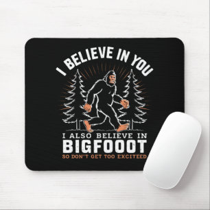 Tapis De Souris Je crois en toi mais je crois aussi en Bigfoot