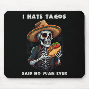Tapis De Souris Je déteste les tacos dit aucun Juan jamais drôle C