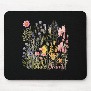 Tapis De Souris Je Déteste Trump Fleurs sauvages Trump Hater Jamai