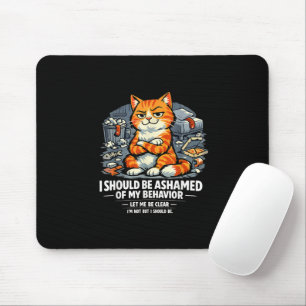 Tapis De Souris Je devrais être gêné de mon comportement Citation 