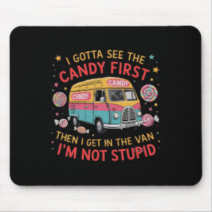 Tapis De Souris Je Dois D'Abord Voir Le Bonbon, Puis Je Vais Dans