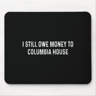 Tapis De Souris Je Dois Toujours De L'Argent À Columbia House
