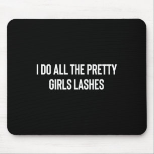 Tapis De Souris Je Fais Tous Les Jolies Filles Lashes Tech Lash Ar