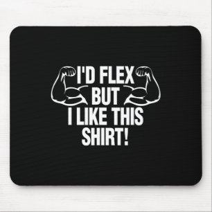 Tapis De Souris Je Flex Mais J'Aime Cette Chemise Funny Body Build