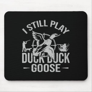 Tapis De Souris Je Joue Toujours Canard Canard Goose-drôle Chasse 