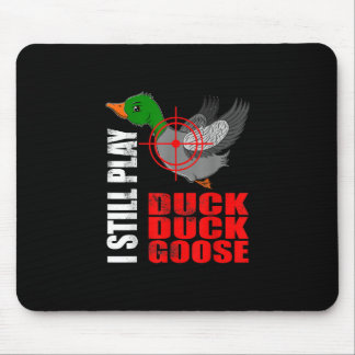 Tapis De Souris Je Joue Toujours Canard Canard Oie Drôle Chasse Ca