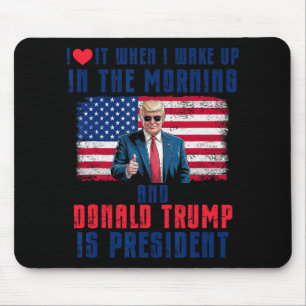 Tapis De Souris Je L'Aime Quand Je Me Réveille Et Trump Est Le Pré