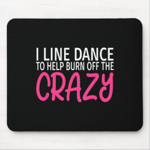 Tapis De Souris Je Lance La Danse Pour Brûler Le Crazy - Funny Lin