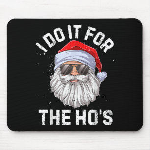 Tapis De Souris Je le fais pour les Ho's Drôle de Noël Inapproprié