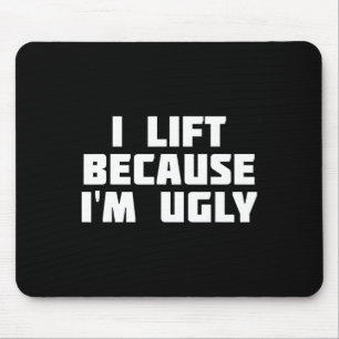 Tapis De Souris Je lève parce que je suis moche et drôle Entraînem