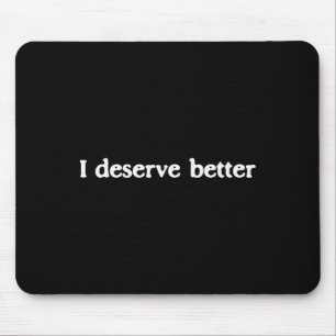 Tapis De Souris Je mérite une meilleure affirmation d'amour propre