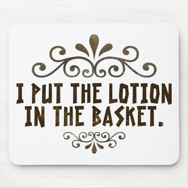 Tapis De Souris Je mets la lotion dans le panier (Devant)