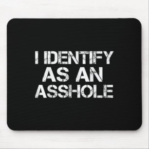 Tapis De Souris Je M'Identifie Comme Un Trou Drôle Offensant Sarca