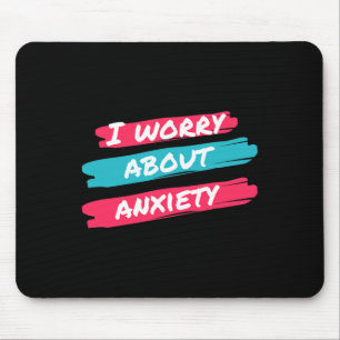 Tapis De Souris Je M'Inquiète De L'Anxiété Sensibilisation Au Stre