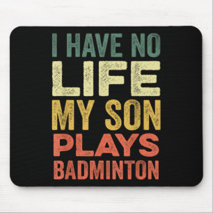 Tapis De Souris Je N'Ai Aucune Vie Mon Fils Joue À Badminton Sport