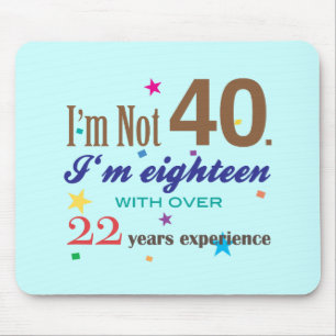 Tapis De Souris Je n'ai pas 40 ans - cadeau d'anniversaire drôle