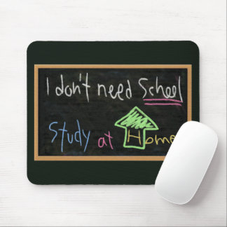 Tapis De Souris Je n'ai pas besoin d'école / Etudier à la maison