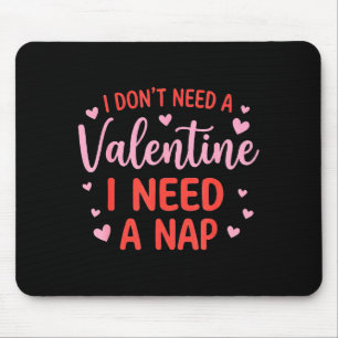 Tapis De Souris Je n'ai pas besoin d'un valentin je besoin d'une s