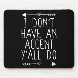 Tapis De Souris Je N'Ai Pas D'Accent Yall Do Funny Ideas Uni-adul