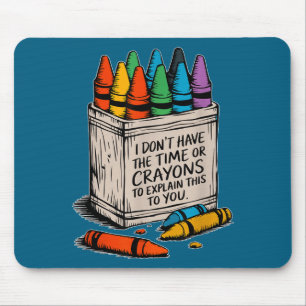 Tapis De Souris Je n'ai pas le temps ou les crayons de couleur drô