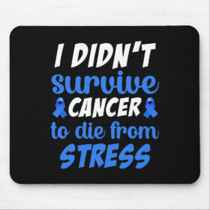 Tapis De Souris Je n'ai pas survécu au cancer pour mourir de... -