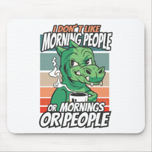 Tapis De Souris Je n'aime pas les gens du matin ou les matins ou l