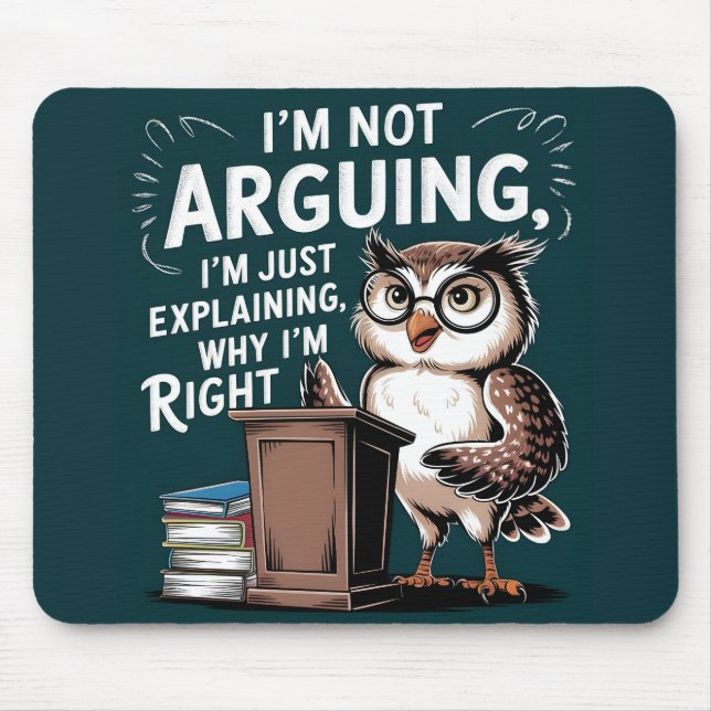 Tapis De Souris "Je n'argumente pas, je ne fais qu'expliquer" Dess (Devant)