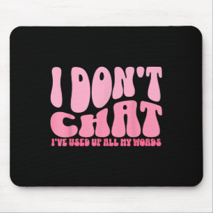 Tapis De Souris Je Ne Conversation Pas J'Ai Utilisé Tous Mes Mots 