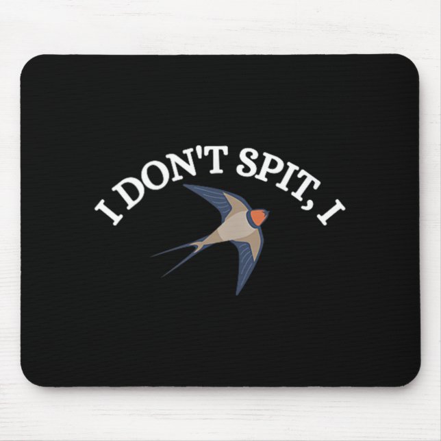 Tapis De Souris Je ne crache pas I Swallow Bird Design Bird Watche (Devant)