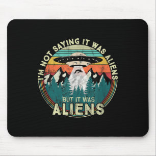 Tapis De Souris Je Ne Dis Pas Que C'Était Des Aliens - Drôle Ufo