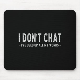 Tapis De Souris Je ne discute pas, j'ai utilisé tous mes mots slog
