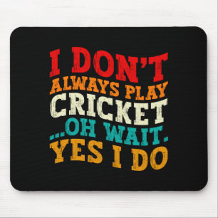 Tapis De Souris Je ne joue pas toujours au cricket, oh attends, si