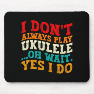 Tapis De Souris Je ne joue pas toujours du ukulele Oh attends oui 