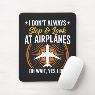 Tapis De Souris Je ne m'arrête pas toujours pour regarder les avio