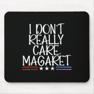 Tapis De Souris Je ne m'intéresse pas vraiment Margaret Funny Amer