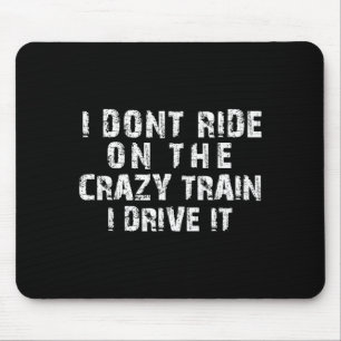 Tapis De Souris Je ne monte pas sur le train fou, je le conduis dr