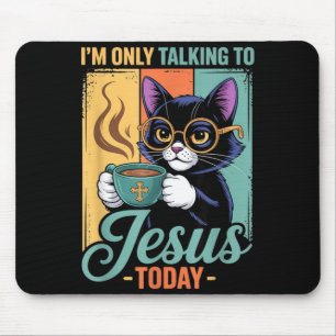 Tapis De Souris Je ne parle qu'à Jésus aujourd'hui Chat noir chrét