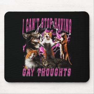 Tapis De Souris Je ne peux pas arrêter d'avoir des pensées gay Mèm