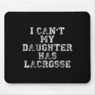 Tapis De Souris Je ne peux pas Ma fille a du Lacrosse Lax Maman Pa