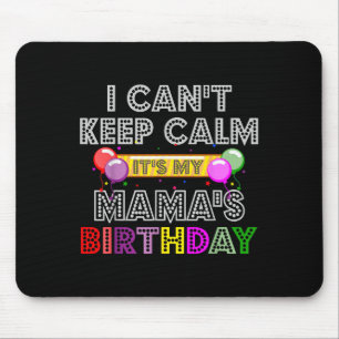 Tapis De Souris Je ne peux pas rester calme, c'est l'anniversaire