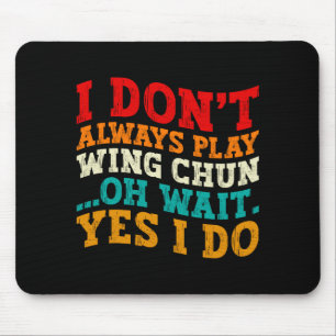 Tapis De Souris Je ne pratique pas toujours le Wing Chun Oh Attend