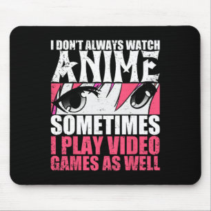 Tapis De Souris Je Ne Regarde Pas Toujours Anime Parfois Jouer À U