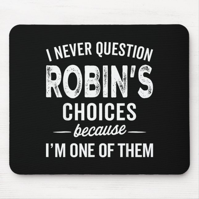 Tapis De Souris Je ne remets jamais en question les choix de Robin (Devant)