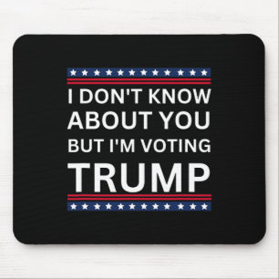 Tapis De Souris Je ne sais pas pour vous mais je vote Trump 2024 E