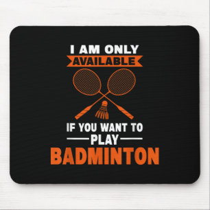 Tapis De Souris Je Ne Suis Disponible Que Si Badminton Badminton P