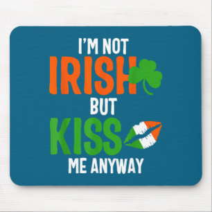 Tapis De Souris Je ne suis pas Irlandais mais embrassez-moi quand